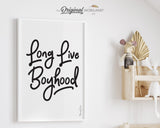 Long Live Boyhood Print - Printable Art